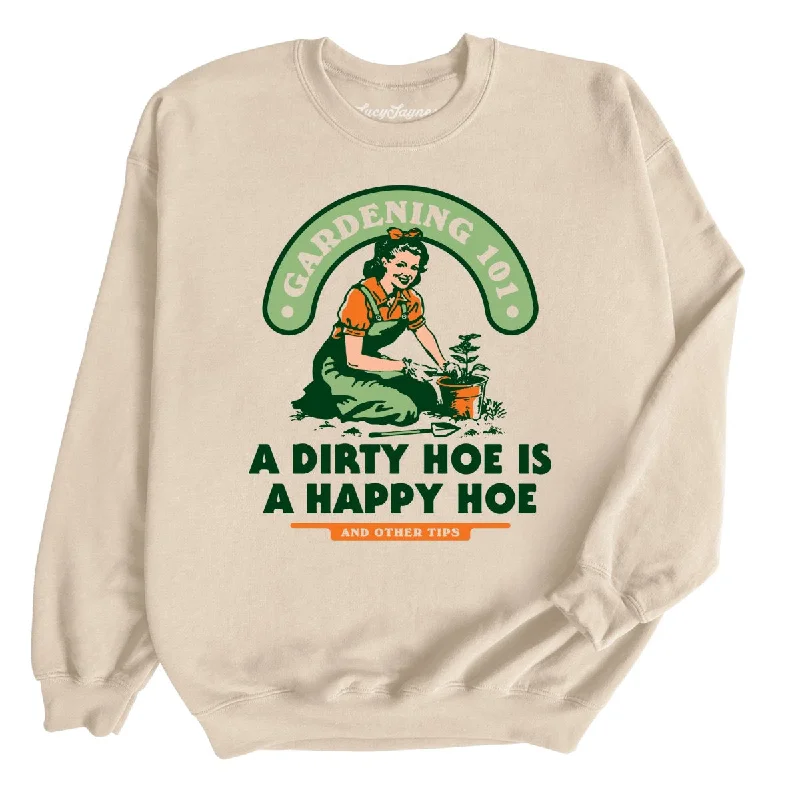 A Dirty Hoe Is A Happy Hoe Sweatshirt