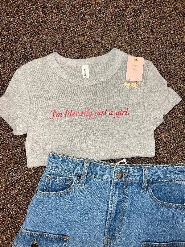 ‘I’m Literally Just A Girl” Crop Tee